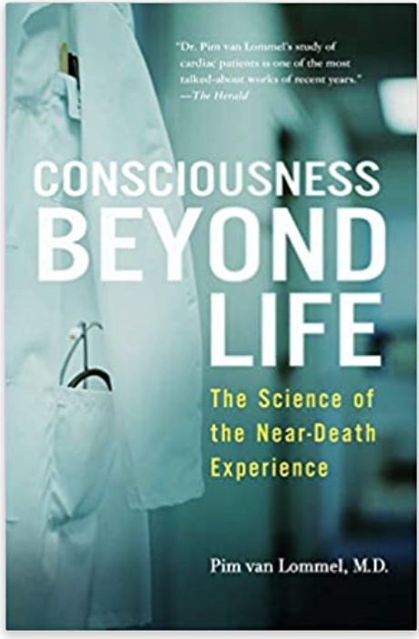 Consciousness Beyond Life - The science of the near-death experience - Pim van Lommel